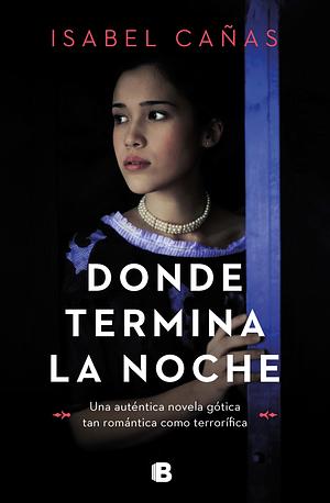 Donde termina la noche by Isabel Cañas