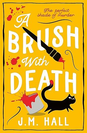 A Brush with Death by J. M. Hall