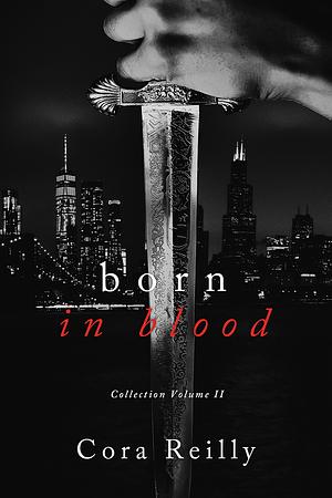 Born in Blood Collection Volume 2 by Cora Reilly