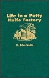 Life in a Putty Knife Factory by H. Allen Smith