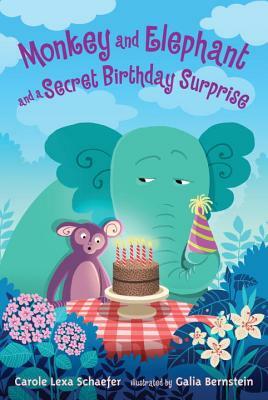 Monkey and Elephant and a Secret Birthday Surprise by Carole Lexa Schaefer