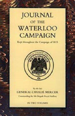 Journal of the Waterloo Campaign by General Cavalie Mercer