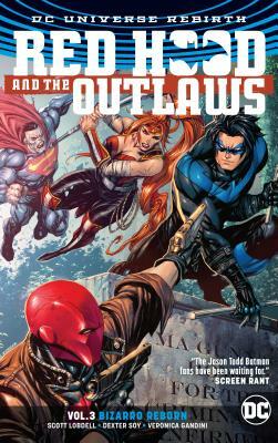 Red Hood and the Outlaws, Volume 3: Bizarro Reborn by Scott Lobdell