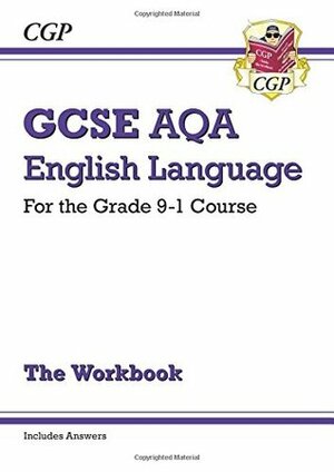 GCSE English Language AQA Workbook - for the Grade 9-1 Course (includes Answers) by CGP Books