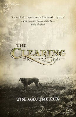 The Clearing by Tim Gautreaux