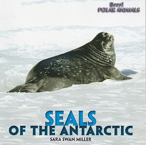 Seals of the Antarctic by Sara Swan Miller