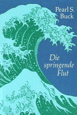 Die springende Flut by Pearl S. Buck