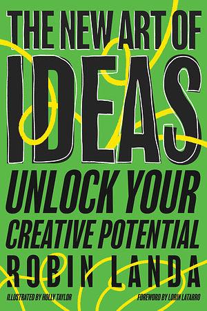 The New Art of Ideas: Unlock Your Creative Potential by Robin Landa