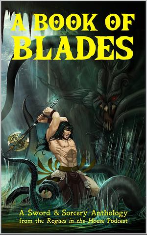 A Book of Blades: Rogues in the House Presents by John C. Hocking