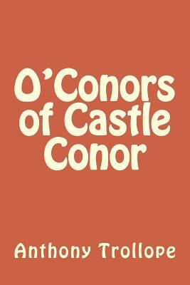 O'Conors of Castle Conor by Anthony Trollope