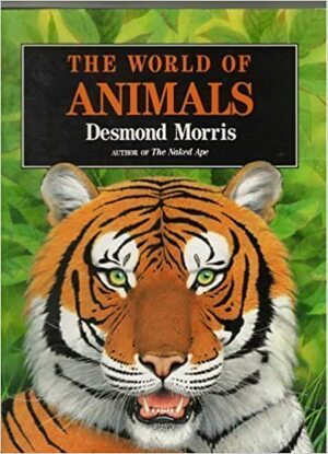 The World of Animals by Desmond Morris