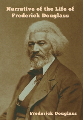 Narrative of the Life of Frederick Douglass by Frederick Douglass