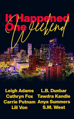 It Happened One Weekend by Leigh Adams, Leigh Adams, Cathryn Fox, L.B. Dunbar