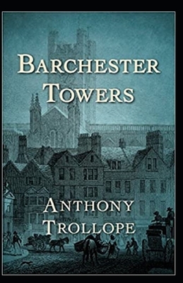 Barchester Towers Illustrated by Anthony Trollope