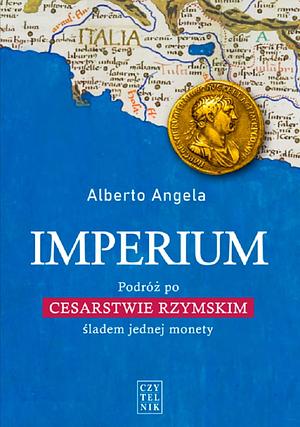 Imperium. Podróż po Cesarstwie Rzymskim śladem jednej monety by Alberto Angela