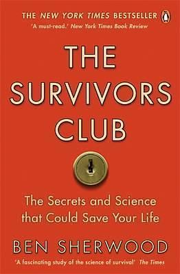 The Survivors Club: How to Survive Anything by Ben Sherwood, Ben Sherwood