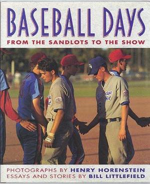 Baseball Days: From the Sandlots to "the Show" by Bill Littlefield