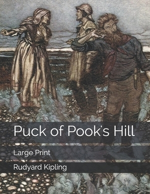 Puck of Pook's Hill: Large Print by Rudyard Kipling