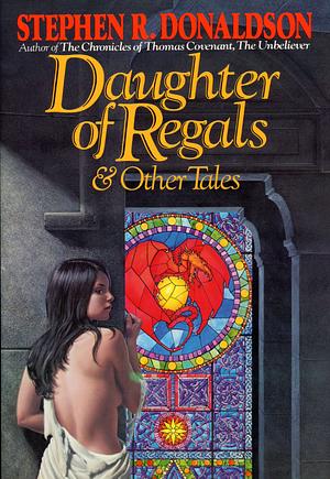 Daughter of Regals and Other Tales by Stephen R. Donaldson