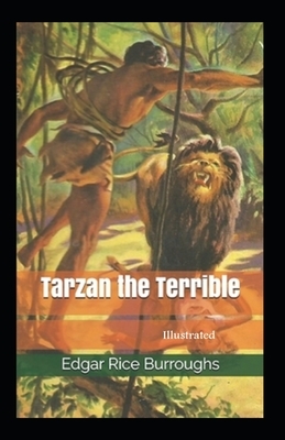 Tarzan the Terrible Illustrated by Edgar Rice Burroughs