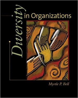 Diversity in Organizations by Myrtle P. Bell