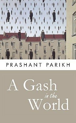 A Gash in the World by Prashant Parikh