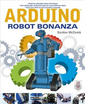 Arduino Robot Bonanza by Gordon McComb