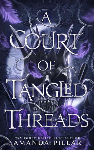 A Court of Tangled Threads: A Fae Romantasy Standalone by Amanda Pillar, Amanda Pillar