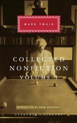 Collected Nonfiction, Volume 1: Selections from the Autobiography, Letters, Essays, and Speeches by Mark Twain