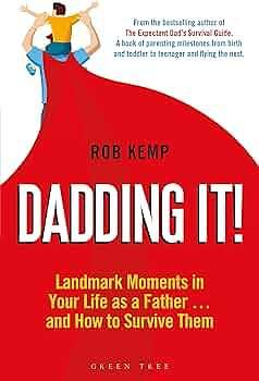 Dadding It!: Landmark Moments in Your Life as a Father... and How to Survive Them by Rob Kemp