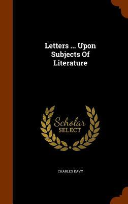 Letters ... Upon Subjects of Literature by Charles Davy