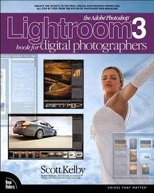 Adobe Photoshop Lightroom 3 Book for Digital Photographers, The by Scott Kelby, Scott Kelby