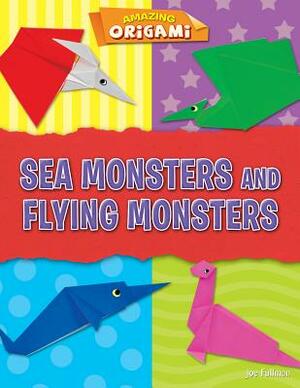 Sea Monsters and Flying Monsters by Joe Fullman