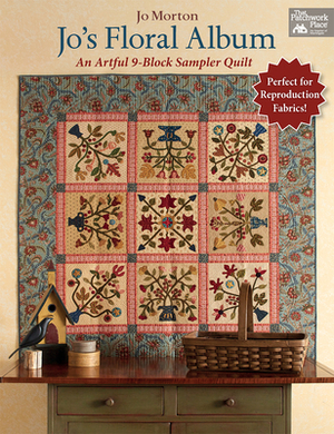 Jo's Floral Album: An Artful 9-Block Sampler Quilt by Jo Morton