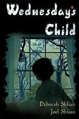Wednesday's Child by Joel N. Shlian, Deborah Shlian