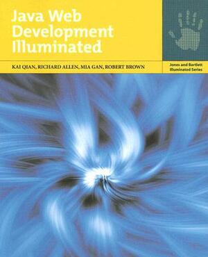 Java Web Development Illuminated by Mia Gan, Kai Qian, Richard Allen