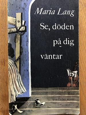 Se, döden på dig väntar by Maria Lang