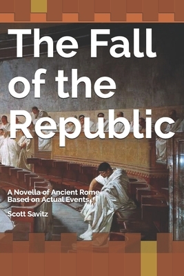 The Fall of the Republic by Scott Savitz