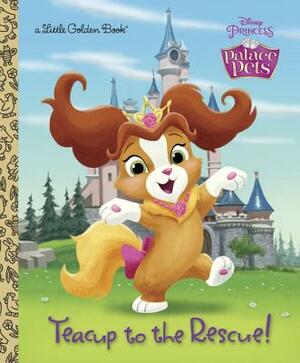 Teacup to the Rescue! (Disney Princess: Palace Pets) by Andrea Posner-Sanchez