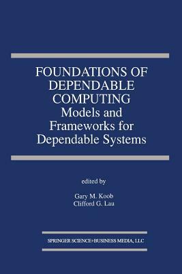 Foundations of Dependable Computing: Models and Frameworks for Dependable Systems by 