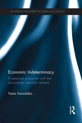 Economic Indeterminacy: A personal encounter with the economists' peculiar nemesis by Yanis Varoufakis