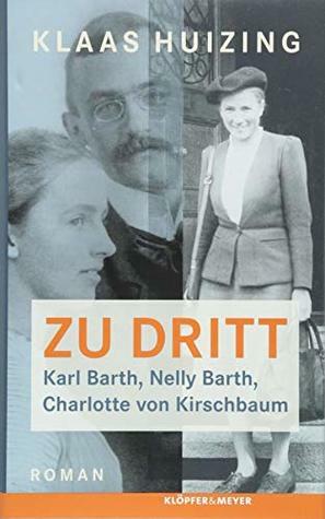 Zu dritt. Karl Barth, Nelly, Barth, Charlotte von Kirschbaum by Klaas Huizing