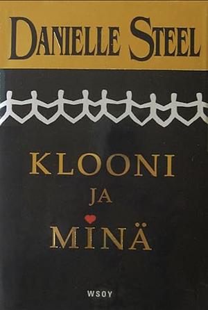 Klooni ja minä by Danielle Steel, Danielle Steel