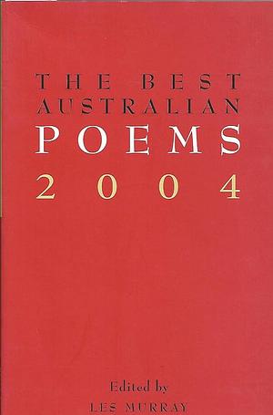 The Best Australian Poems 2004 by Les Murray