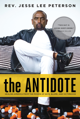 The Antidote: Healing America from the Poison of Hate, Blame, and Victimhood by Jesse Lee Peterson