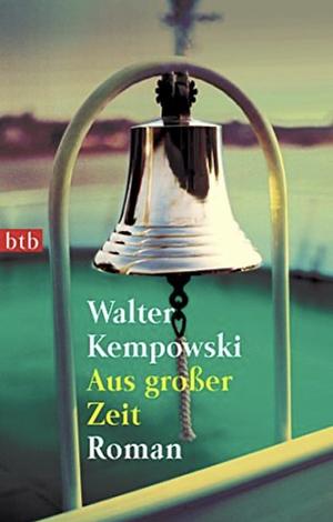 Aus Großer Zeit by Walter Kempowski