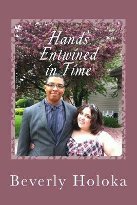 Hands Entwined in Time by Beverly Holoka