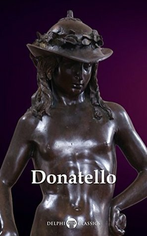 Complete Works of Donatello by Donatello, Peter Russell