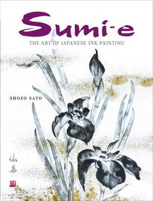 Sumi-e: The Art of Japanese Ink Painting by Shozo Sato