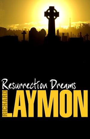 Resurrection Dreams: A spine-chilling tale of the macabre by Richard Laymon